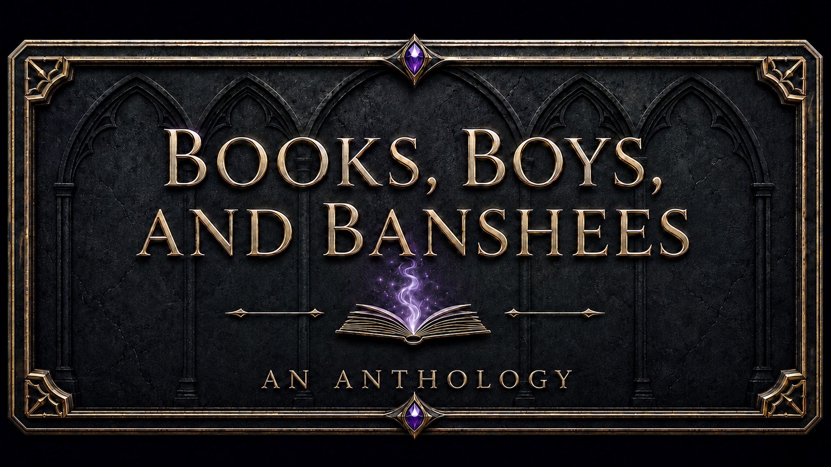The image shows a dark, ornate title card with the English words "BOOKS, BOYS, AND BANSHEES" in a large, gold, serif font. Below this main title is an illustration of an open book with purple magical energy rising from its pages, and the phrase "AN ANTHOLOGY" is written in smaller gold letters at the bottom. The entire design is set within a rectangular frame featuring gothic-style archways and decorative purple gems at the top and bottom center.