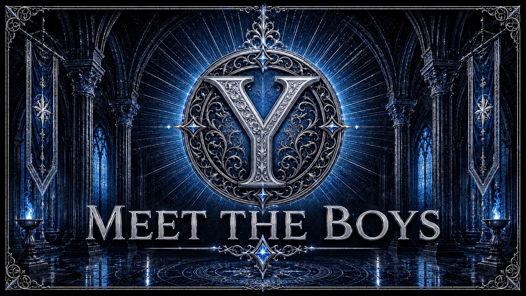 An ornate, silver-toned graphic centered on a dark, gothic background features a large, stylized letter "Y" inside a circular frame with intricate filigree. Below the emblem, the words "MEET THE BOYS" are written in a bold, metallic serif font. The scene is set in what appears to be a grand, dark hall or cathedral with vaulted ceilings, tall pillars, and blue-lit arched windows. Ornate blue banners hang from the walls, and small blue flames flicker in decorative basins on either side of the image, all framed by a delicate, silver border with decorative corners.